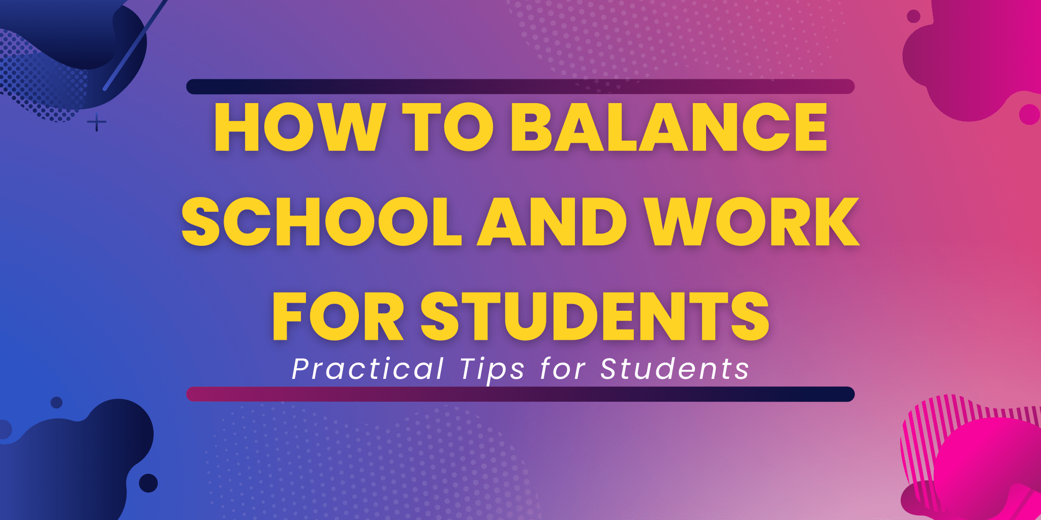 How to Balance School and Work for Students